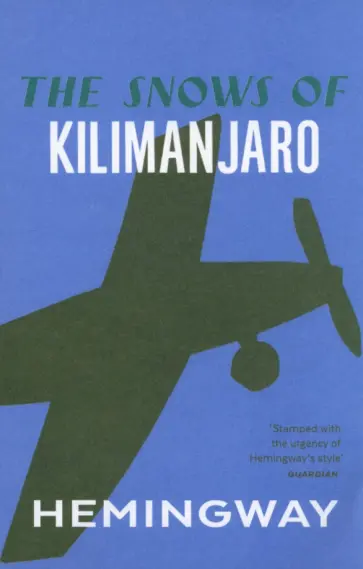 Ernest Hemingway - The Snows Of Kilimanjaro Ernest Hemingway - The Snows Of Kilimanjaro обложка книги