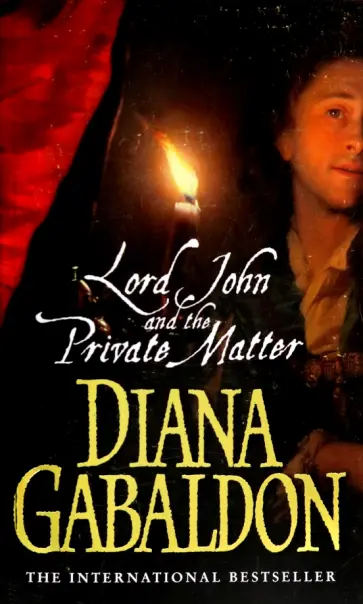 Diana Gabaldon - Lord John And The Private Matter Diana Gabaldon - Lord John And The Private Matter обложка книги