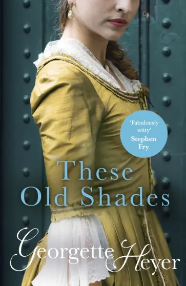 Georgette Heyer - These Old Shades Georgette Heyer - These Old Shades обложка книги