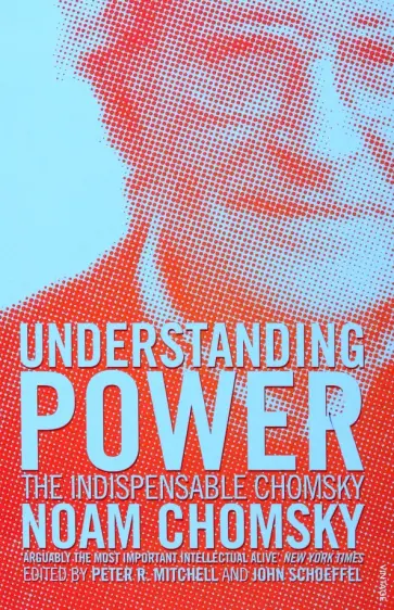 Noam Chomsky - Understanding Power. The Indispensable Chomsky Noam Chomsky - Understanding Power. The Indispensable Chomsky обложка книги