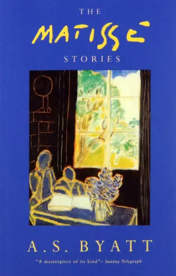 A. Byatt - The Matisse Stories A. Byatt - The Matisse Stories обложка книги