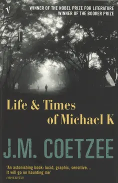 J.M. Coetzee - Life and Times of Michael K J.M. Coetzee - Life and Times of Michael K обложка книги
