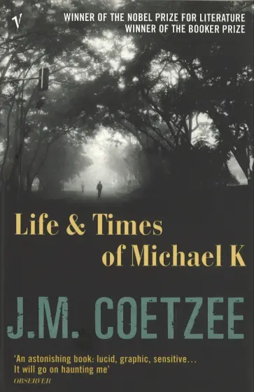 J.M. Coetzee - Life and Times of Michael K J.M. Coetzee - Life and Times of Michael K обложка книги