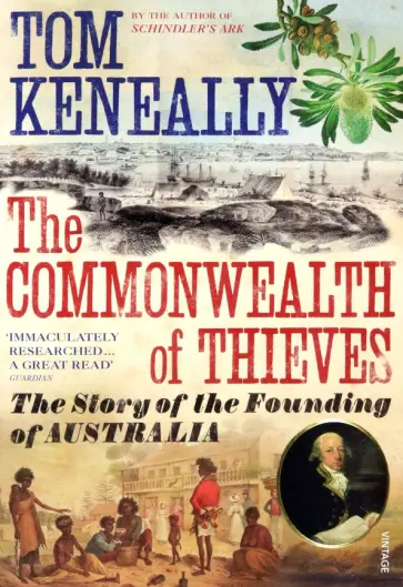 Thomas Keneally - The Commonwealth of Thieves. The Story of the Founding of Australia обложка книги