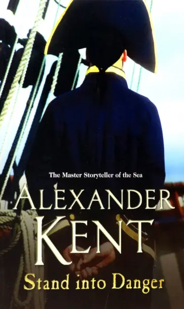 Alexander Kent - Stand into Danger обложка книги