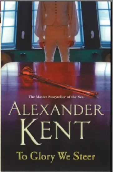 Alexander Kent - To Glory We Steer обложка книги