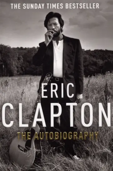 Eric Clapton - Eric Clapton. The Autobiography обложка книги
