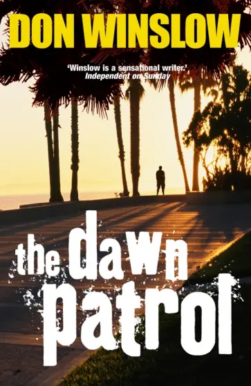 Don Winslow - The Dawn Patrol обложка книги