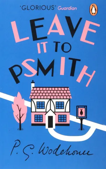 Pelham Wodehouse - Leave it to Psmith Pelham Wodehouse - Leave it to Psmith обложка книги