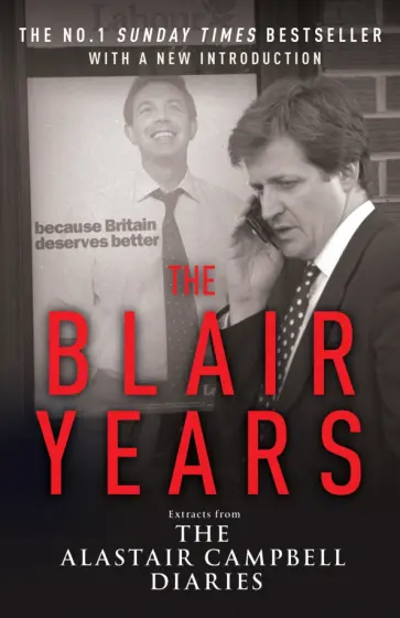 Alastair Campbell - The Blair Years. Extracts from the Alastair Campbell Diaries Alastair Campbell - The Blair Years. Extracts from the Alastair Campbell Diaries обложка книги