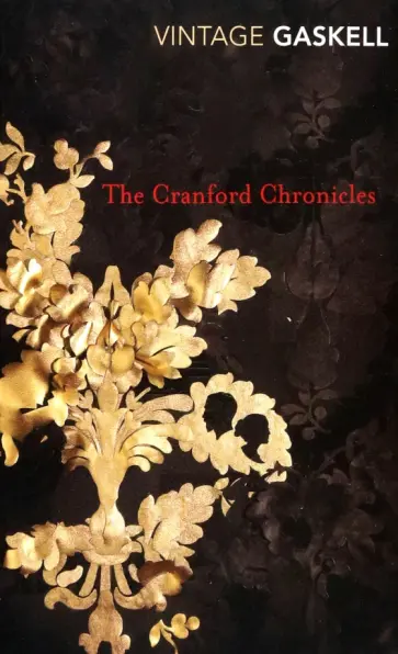 Elizabeth Gaskell - The Cranford Chronicles Elizabeth Gaskell - The Cranford Chronicles обложка книги