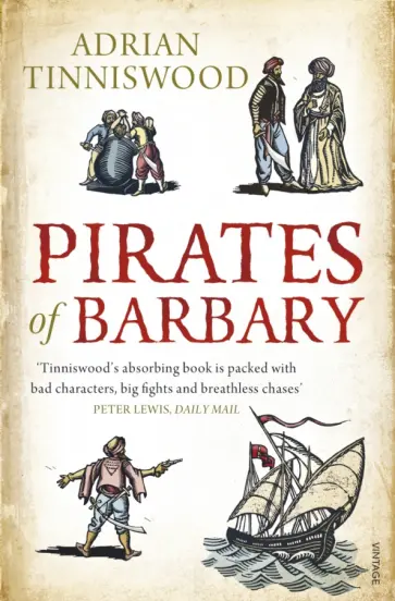 Adrian Tinniswood - Pirates Of Barbary. Corsairs, Conquests and Captivity in the 17th-Century Mediterranean обложка книги