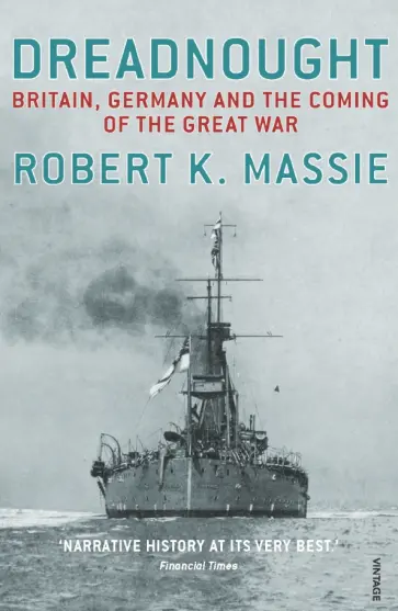 Robert Massie - Dreadnought. Britain, Germany and the Coming of the Great War Robert Massie - Dreadnought. Britain, Germany and the Coming of the Great War обложка книги