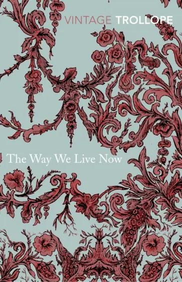 Anthony Trollope - The Way We Live Now Anthony Trollope - The Way We Live Now обложка книги
