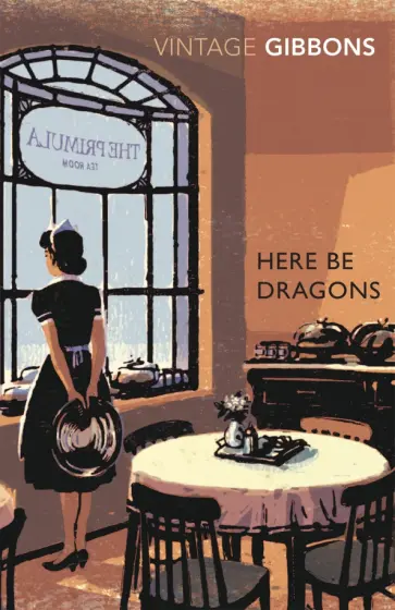 Stella Gibbons - Here Be Dragons Stella Gibbons - Here Be Dragons обложка книги