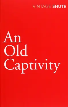Nevil Shute - An Old Captivity обложка книги