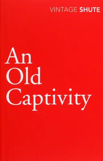 Nevil Shute - An Old Captivity обложка книги