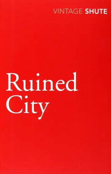 Nevil Shute - Ruined City обложка книги