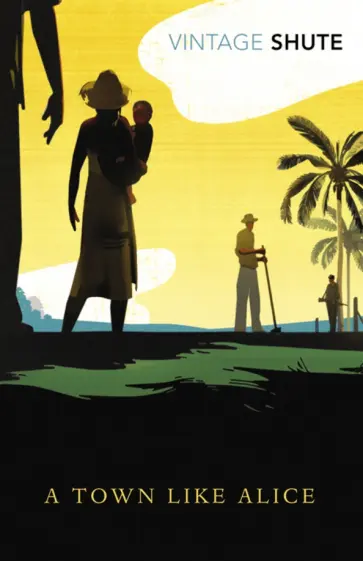 Nevil Shute - A Town Like Alice Nevil Shute - A Town Like Alice обложка книги