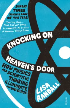 Lisa Randall - Knocking On Heaven's Door. How Physics and Scientific Thinking Illuminate our Universe обложка книги
