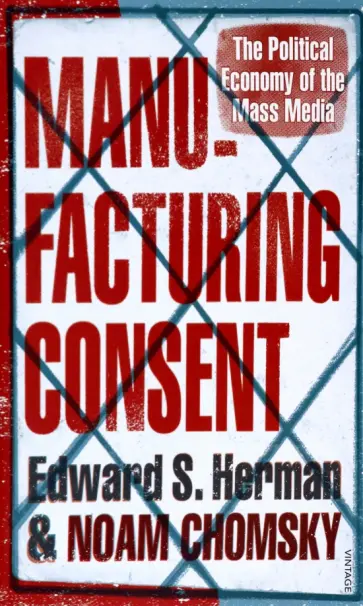 Herman, Хомский - Manufacturing Consent. The Political Economy of the Mass Media Herman, Хомский - Manufacturing Consent. The Political Economy of the Mass Media обложка книги