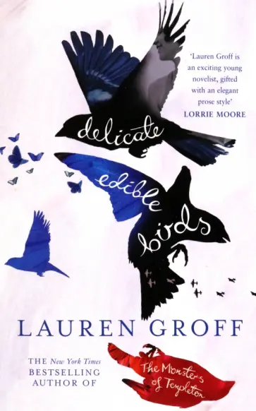Lauren Groff - Delicate Edible Birds Lauren Groff - Delicate Edible Birds обложка книги