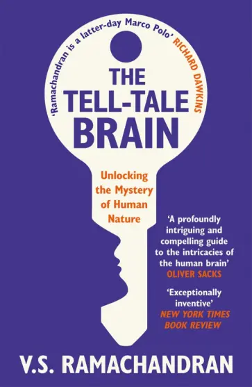 V. Ramachandran - The Tell-Tale Brain. Unlocking the Mystery of Human Nature V. Ramachandran - The Tell-Tale Brain. Unlocking the Mystery of Human Nature обложка книги