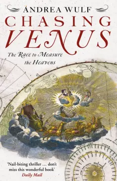 Andrea Wulf - Chasing Venus. The Race to Measure the Heavens обложка книги