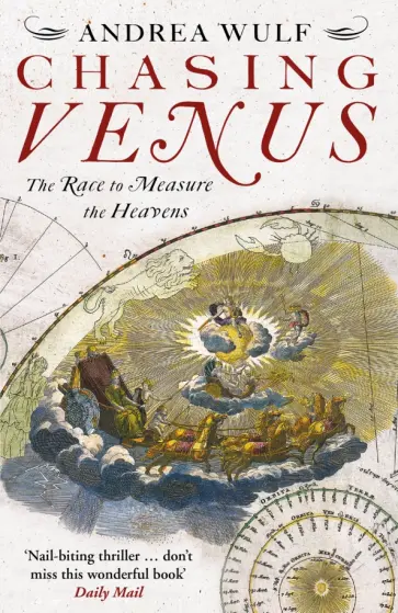 Andrea Wulf - Chasing Venus. The Race to Measure the Heavens обложка книги