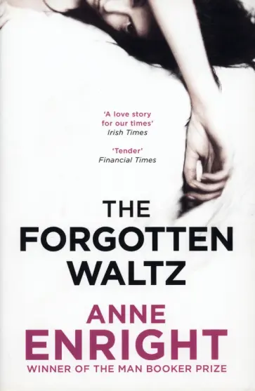 Anne Enright - The Forgotten Waltz Anne Enright - The Forgotten Waltz обложка книги