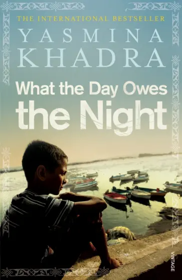 Yasmina Khadra - What the Day Owes the Night обложка книги