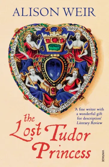 Alison Weir - The Lost Tudor Princess обложка книги