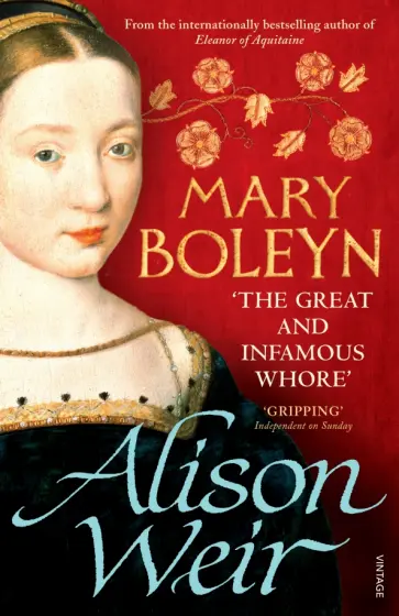 Alison Weir - Mary Boleyn. The Great and Infamous Whore обложка книги