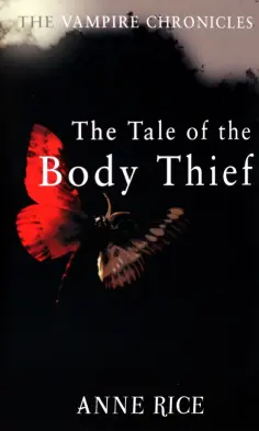 Anne Rice - The Tale Of The Body Thief Anne Rice - The Tale Of The Body Thief обложка книги