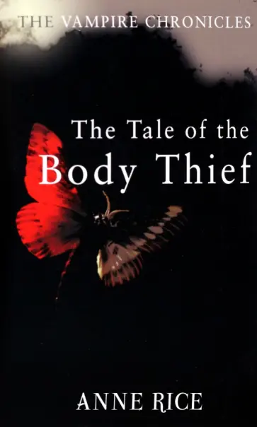 Anne Rice - The Tale Of The Body Thief Anne Rice - The Tale Of The Body Thief обложка книги