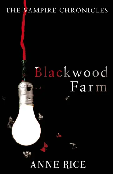 Anne Rice - Blackwood Farm Anne Rice - Blackwood Farm обложка книги