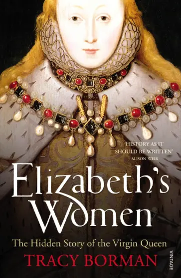 Tracy Borman - Elizabeth's Women обложка книги