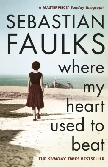 Sebastian Faulks - Where My Heart Used to Beat Sebastian Faulks - Where My Heart Used to Beat обложка книги