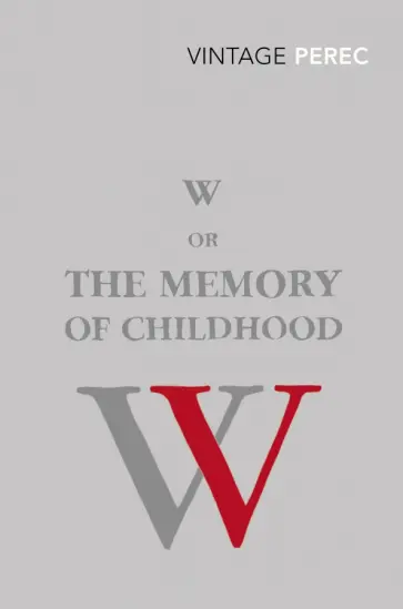 Georges Perec - W or The Memory of Childhood Georges Perec - W or The Memory of Childhood обложка книги