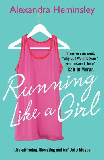 Alexandra Heminsley - Running Like a Girl Alexandra Heminsley - Running Like a Girl обложка книги