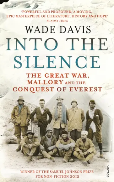 Wade Davis - Into The Silence. The Great War, Mallory and the Conquest of Everest обложка книги