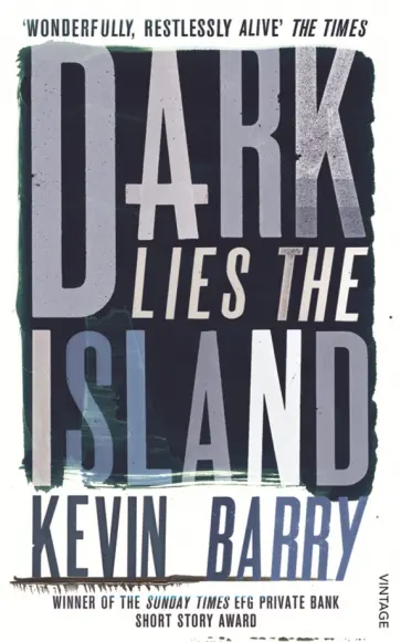 Kevin Barry - Dark Lies the Island Kevin Barry - Dark Lies the Island обложка книги