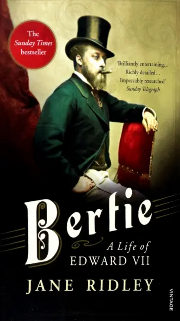 Jane Ridley - Bertie. A Life of Edward VII обложка книги