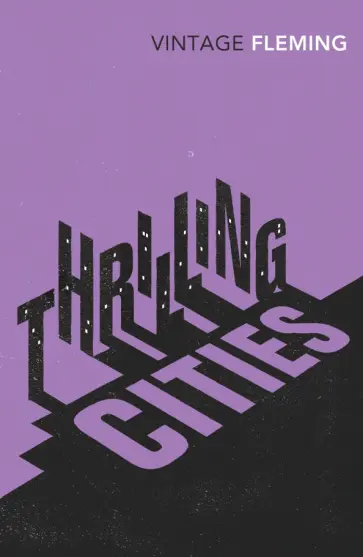 Ian Fleming - Thrilling Cities Ian Fleming - Thrilling Cities обложка книги