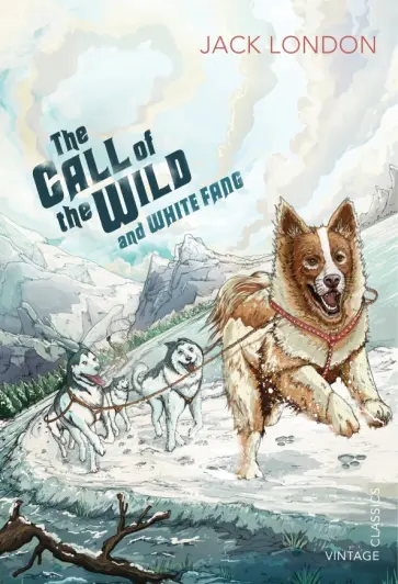 Jack London - The Call of the Wild and White Fang Jack London - The Call of the Wild and White Fang обложка книги