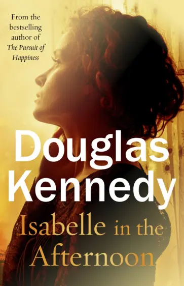 Douglas Kennedy - Isabelle in the Afternoon обложка книги