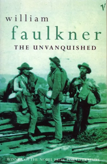 William Faulkner - The Unvanquished William Faulkner - The Unvanquished обложка книги