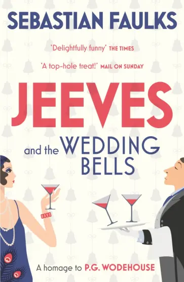 Sebastian Faulks - Jeeves and the Wedding Bells Sebastian Faulks - Jeeves and the Wedding Bells обложка книги