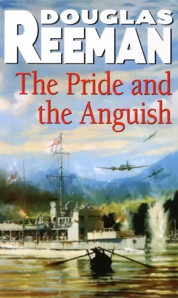 Douglas Reeman - The Pride and the Anguish обложка книги