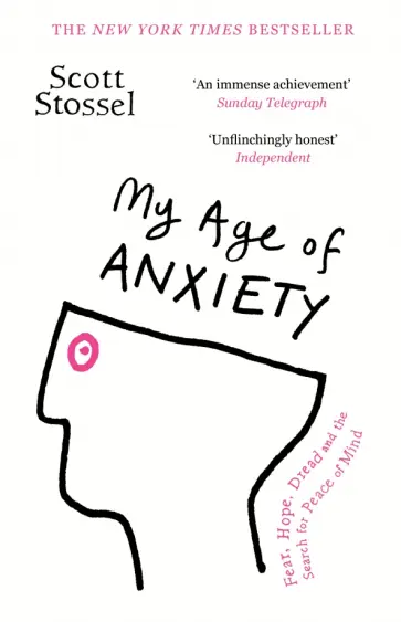Scott Stossel - My Age of Anxiety Scott Stossel - My Age of Anxiety обложка книги